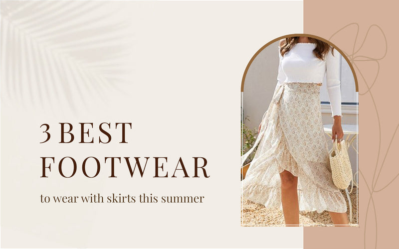 3 Best Footwear to Wear with Skirts this Summer